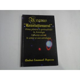 URANUS (cateva sublinieri)  -  REVOLUTIONARUL  -  PRIMA PLANETA A SPIRITUALITATII IN ASTROLOGIE  -  INFLUENTE ASTRALE IN SEMNE SI CASE ASTROLOGICE  -  ANDREI EMANUEL POPESCU